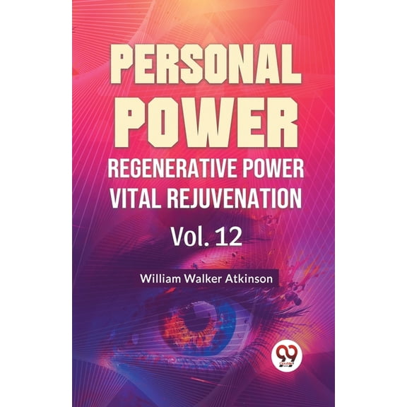 Personal Power Regenerative Power Vital Rejuvenation Vol. 12, (Paperback)