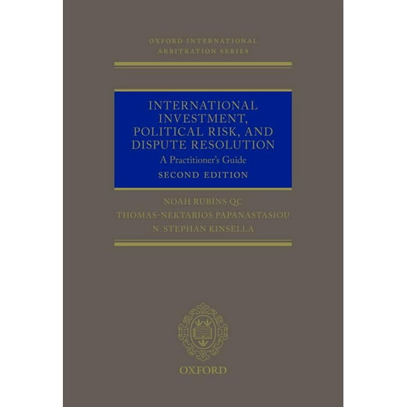 International Investment, Political Risk, and Dispute Resolution: A Practitioner's Guide, (Hardcover)