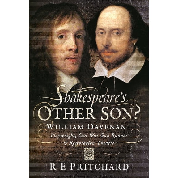 Shakespeare's Other Son?: William Davenant, Playwright, Civil War Gun Runner and Restoration Theatre Manager (Hardcover)