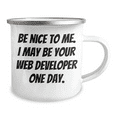 thumbnail image 2 of Funny Gifts from Friends - Be Nice to Me. I May Be Your Web Developer One Day. - Web Developer Graduation Camping Mug, 12 oz Stainless Steel with Enamel Finish, 2 of 4