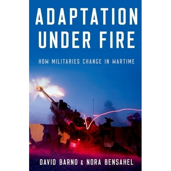 Bridging the Gap Adaptation Under Fire: How Militaries Change in Wartime, (Paperback)