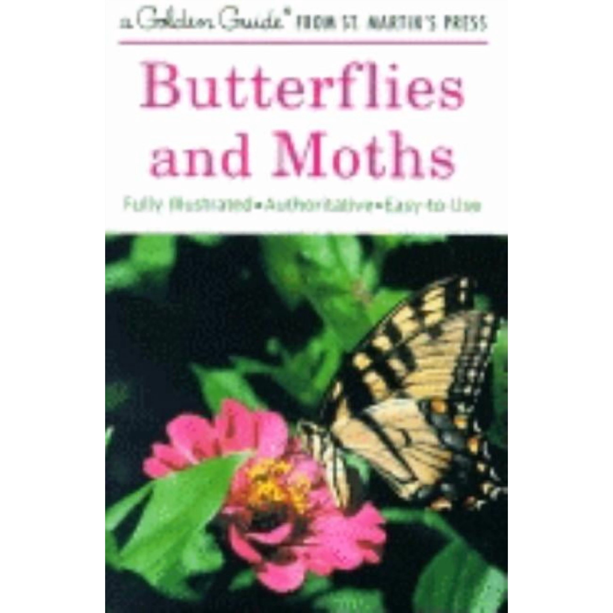 Golden Guide from St. Martin s Press Butterflies and Moths: A Fully Illustrated Authoritative and Easy-To-Use Guide (Paperback)