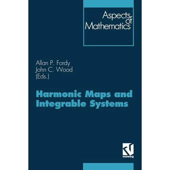 Aspects of Mathematics Harmonic Maps and Integrable Systems, Book 23, (Paperback)