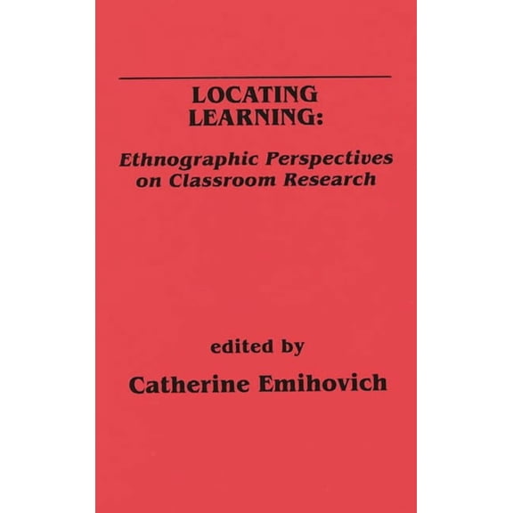 Development and Underdevelopment Locating Learning: Ethnographic Perspectives on Classroom Research, (Paperback)