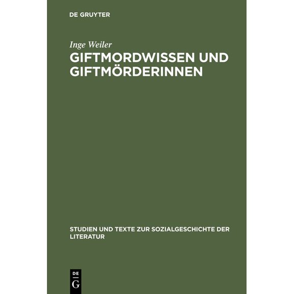 Studien Und Texte Zur Sozialgeschichte d Giftmordwissen und Giftmörderinnen, Book 65, (Hardcover)