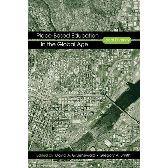 Place-Based Education in the Global Age: Local Diversity, (Paperback)