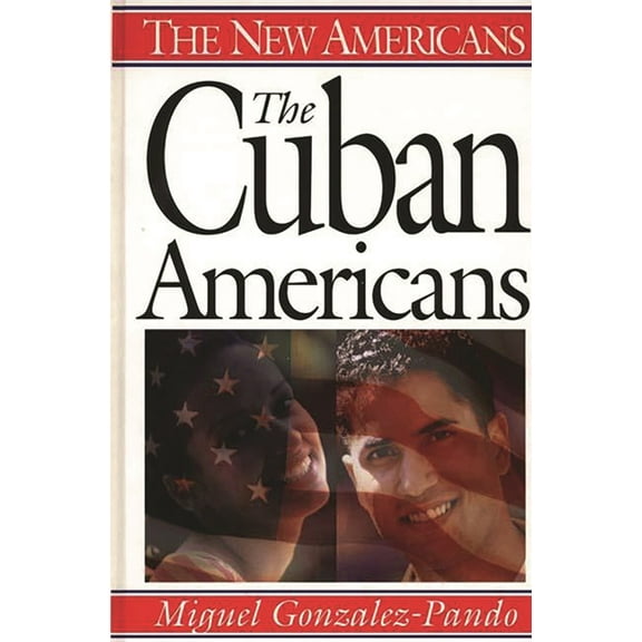New Americans The Cuban Americans, (Hardcover)