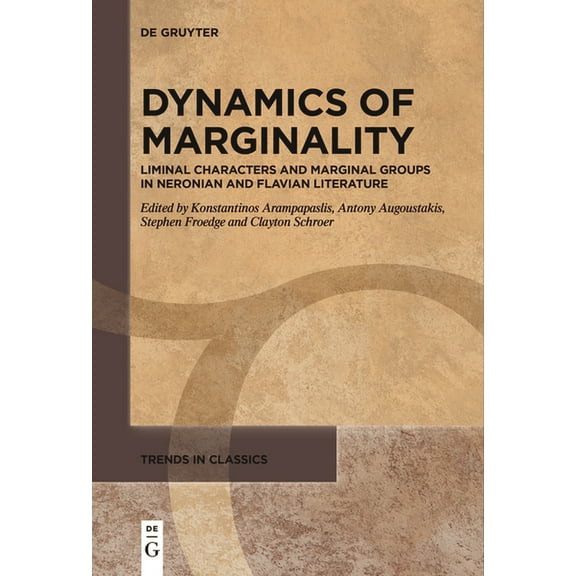 Trends in Classics - Supplementary Volum Dynamics of Marginality: Liminal Characters and Marginal Groups in Neronian and Flavian Literature, Book 143, (Paperback)