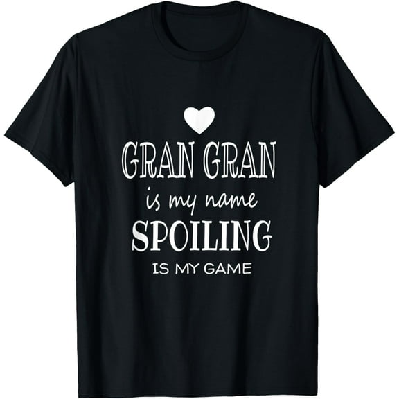 Gran Gran Is My Name Funny Gifts for Grandma T-Shirt