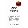 thumbnail image 1 of Pre-Owned Lyric of Silence: A Poetic Telling of the Human Soul Journey Paperback, 1 of 1