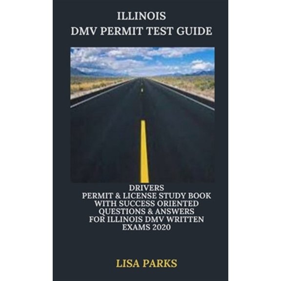 Pre-Owned Illinois DMV Permit Test Guide: Drivers Permit & License Study Book With Success Oriented Questions & Answers for Illinois DMV written Exams 2020