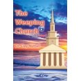 thumbnail image 1 of Pre-Owned The Weeping Church: Confronting the Crisis of Church Polity (Paperback) 1937129802 9781937129804, 1 of 1
