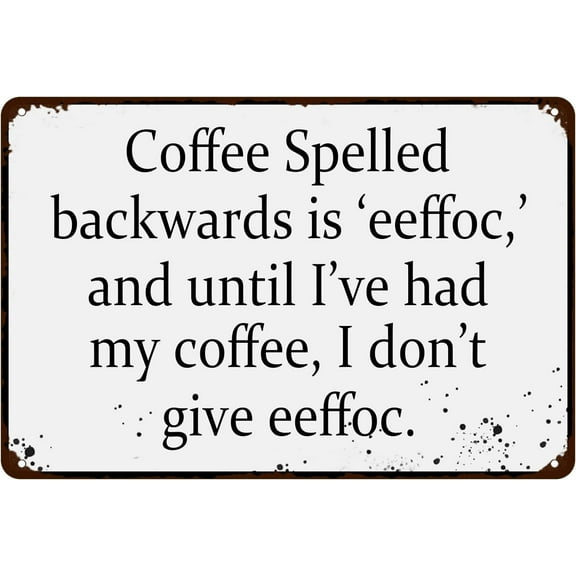 Coffee Spelled Backwards is Eeffoc Funny Tin Sign Coffee Bar Kitchen Home Decor 12" x 8"