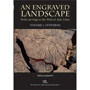Society for Libyan Studies Monograph: An Engraved Landscape: Rock Carvings in the Wadi Al-Ajal, Libya : Volume 1 - Synthesis (Hardcover)