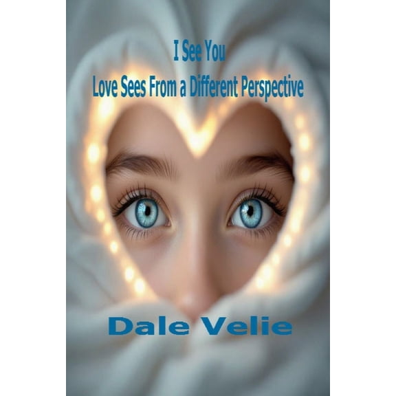 I See You, Love Sees From a Different Perspective, (Paperback)