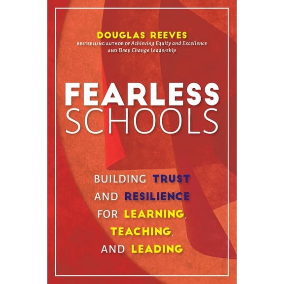 Fearless Schools: Building Trust and Resilience for Learning, Teaching, and Leading (Paperback)