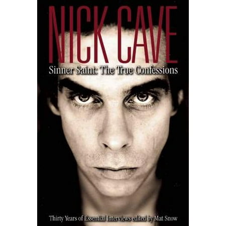 Nick Cave : Sinner Saint: The True Confessions, Thirty Years of Essential (The Best Of Nick Cave And The Bad Seeds Rar)
