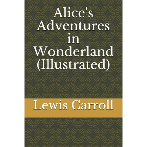 Alice's Adventures in Wonderland (Illustrated): Alice in Wonderland (Paperback)