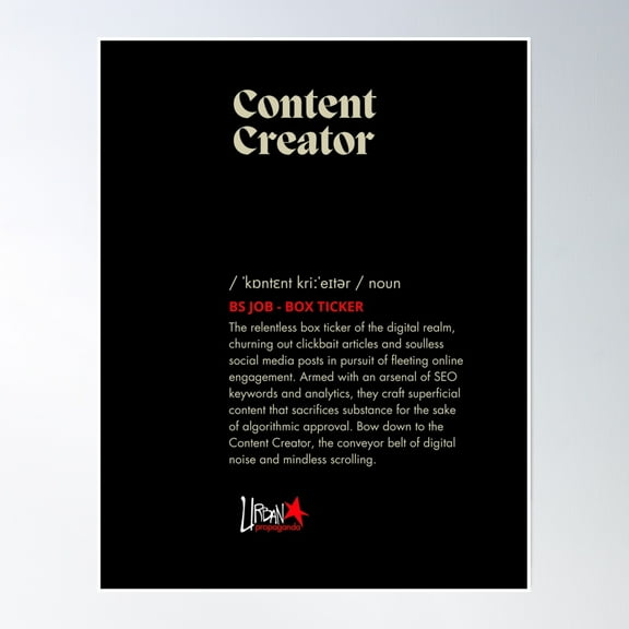 Urban Propaganda - Content Creator - Bs Jobs Poster Wall Art, Modern Wall Decor, 8x12 UNFRAMED