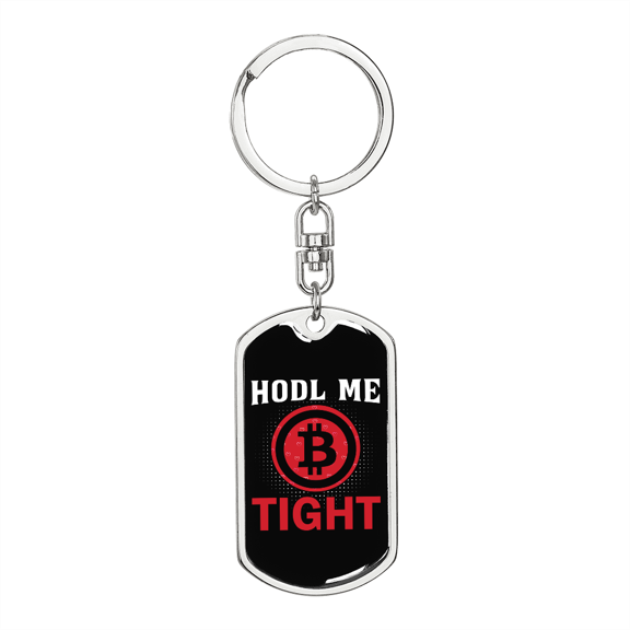 HODL Me Tight Crypto Stainless Steel or 18k Gold Premium Swivel Dog Tag Keychain