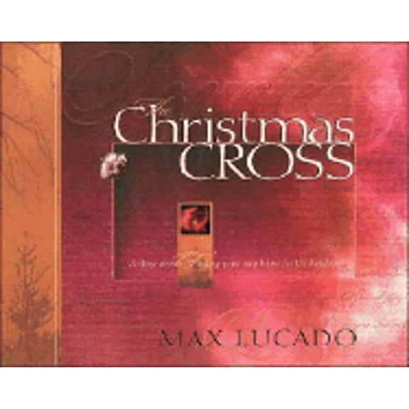 The Christmas Cross: A Story about Finding Your Way Home for the Holidays (Hardcover) by Max Lucado