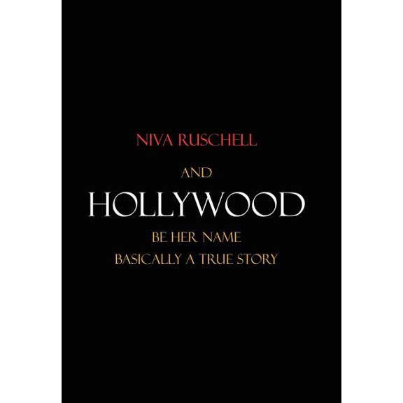 And Hollywood Be Her Name : Basically a True Story