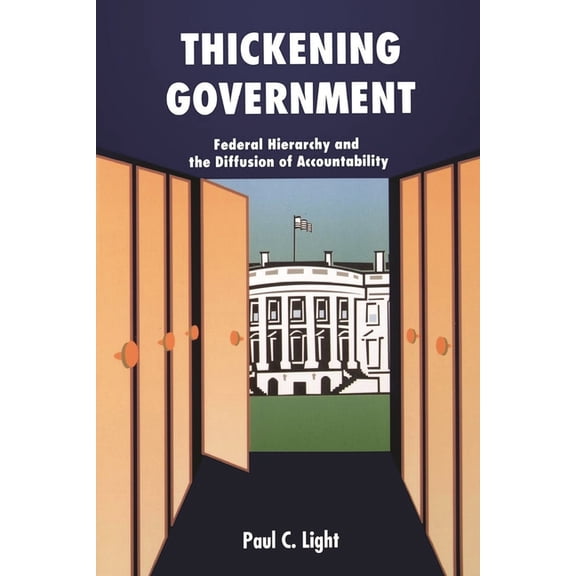 Thickening Government: Federal Hierarchy and the Diffusion of Accountability, (Paperback)
