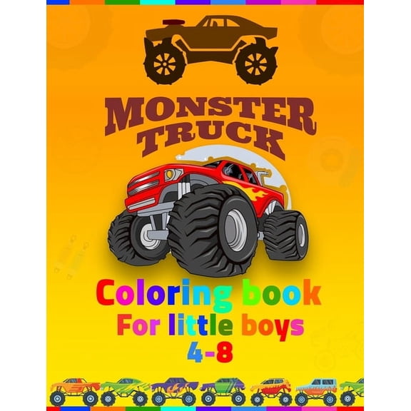 Monster Truck Coloring Book For Little Boys 4-8: coloring book for kids ages 4-8 boys, Kids Coloring Book with Monster T, (Paperback)
