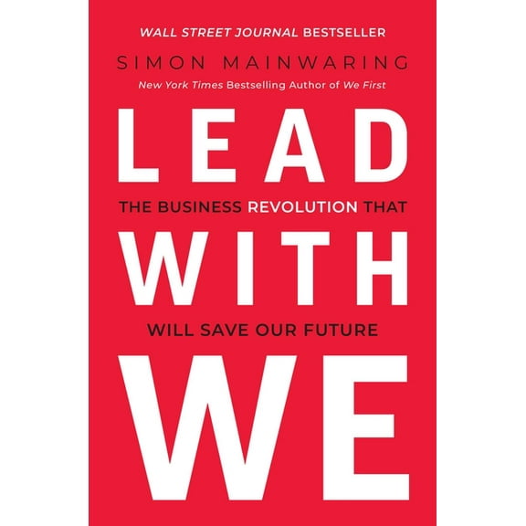Lead with We: The Business Revolution That Will Save Our Future, (Hardcover)