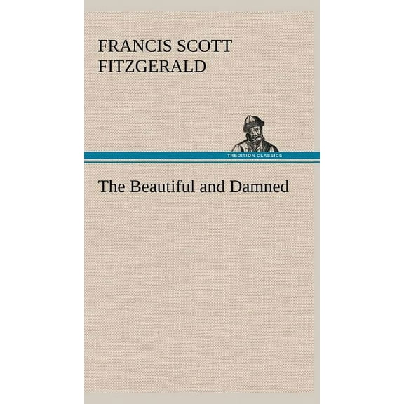 The Beautiful and Damned (Hardcover)