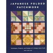 Japanese Folded Patchwork: Techniques, Projects, and Designs of a Unique Asian Craft [Paperback - Used]
