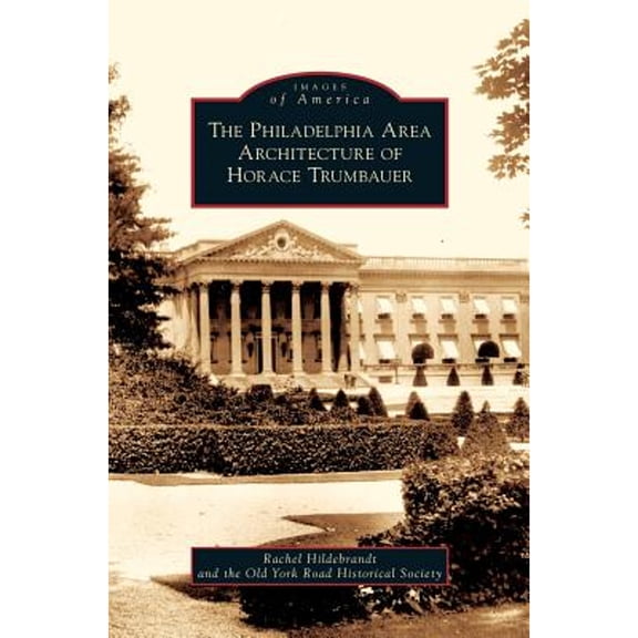Philadelphia Area Architecture of Horace Trumbauer (Hardcover)