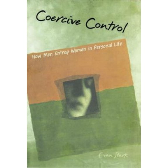 Pre-Owned Coercive Control: The Entrapment of Women in Personal Life (Paperback) 0195384040 9780195384048