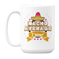 thumbnail image 1 of Nacho Average Friend, Appreciation Quotes Coffee & Tea Gift Mug for Friends (15oz), 1 of 3