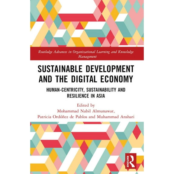 Routledge Advances in Organizational Lea Sustainable Development and the Digital Economy: Human-centricity, Sustainability and Resilience in Asia, (Paperback)