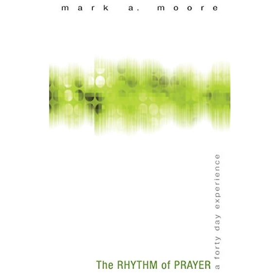 Pre-Owned The Rhythm of Prayer: A Forty Day Experience (Paperback) 0898273455 9780898273458