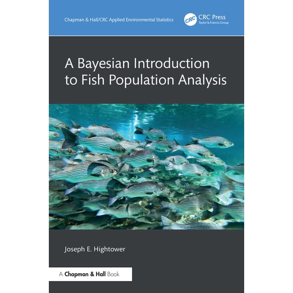 Chapman & Hall/CRC Applied Environme A Bayesian Introduction to Fish Population Analysis, (Paperback)