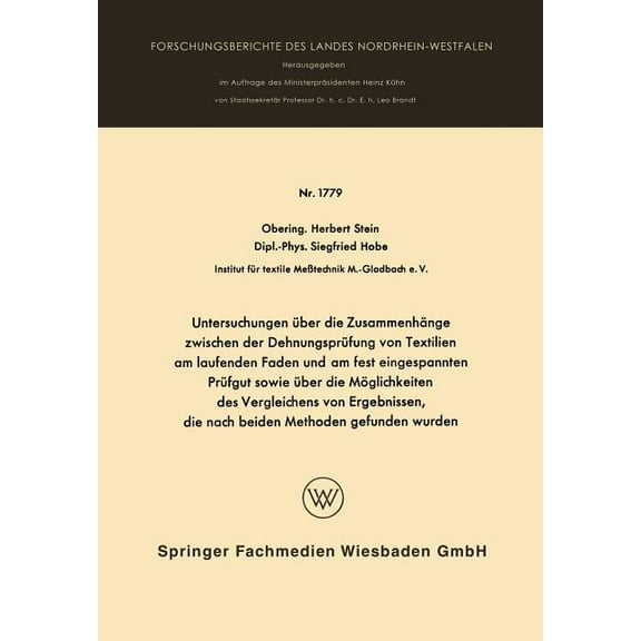 Forschungsberichte Des Landes Nordrhein- Untersuchungen Ãber Die Zusammenhänge Zwischen Der Dehnungsprüfung Von Textilien Am Laufenden Faden Und Am Fest Eingespa, Book 1779, (Paperback)