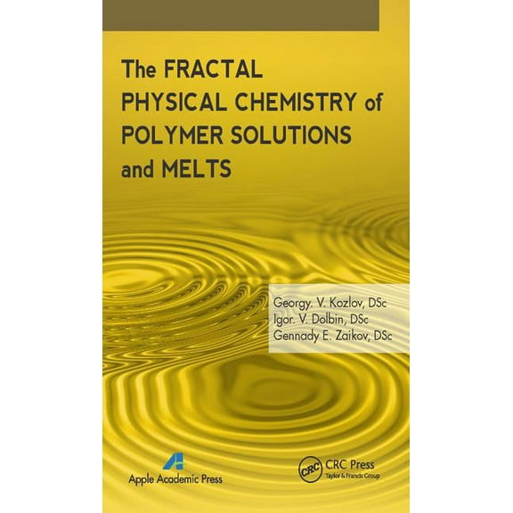 The Fractal Physical Chemistry of Polymer Solutions and Melts, (Hardcover)