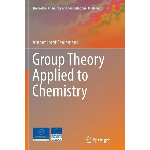 Theoretical Chemistry and Computational  Group Theory Applied to Chemistry, (Paperback)