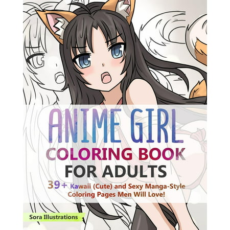 Anime Girl Coloring Book For Adults: 39+ Kawaii (Cute) and Sexy Manga-Style Coloring Pages Men Will Love! (Best Anime Ending Theme)