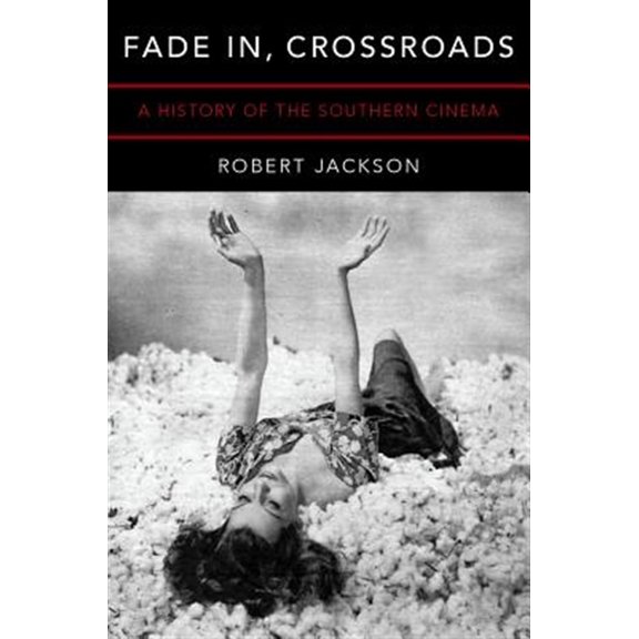Pre-Owned Fade In, Crossroads: A History of the Southern Cinema