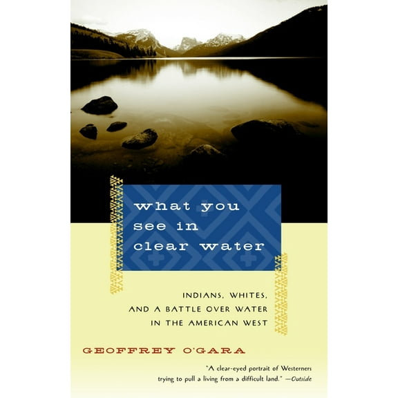 Vintage Departures: What You See in Clear Water : Indians, Whites, and a Battle Over Water in the American West (Paperback)