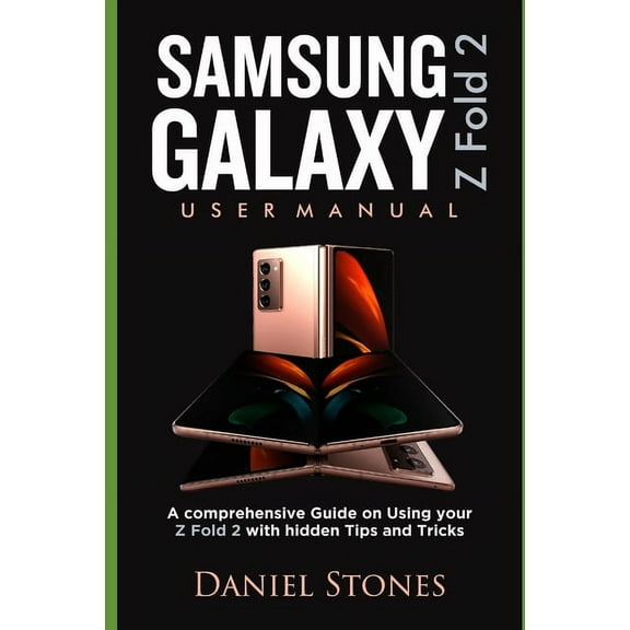 Samsung Galaxy Z Fold 2 Users Guide: A Comprehensive Guide on Using Your Z Fold 2 With hidden Tips and Tricks (Paperback)
