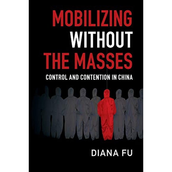Mobiliser Sans les Masses, Contrôle et Querelle en Chine (Études Cambridge en Politique Litigieuse)