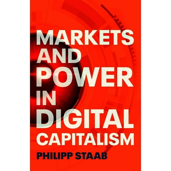 Markets and Power in Digital Capitalism, (Hardcover)