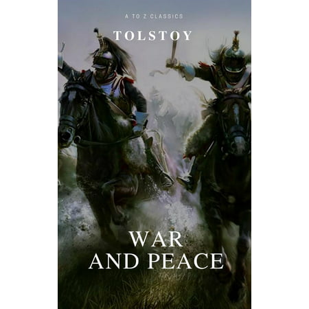 War and Peace (Complete Version, Active TOC) (A to Z Classics) -