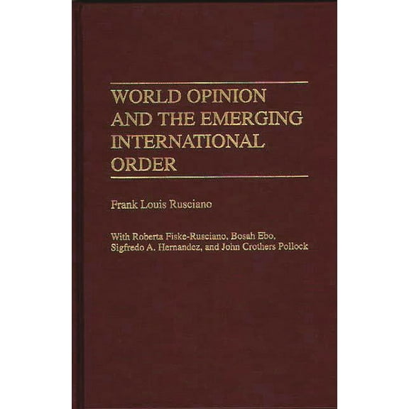 Praeger Political Communication World Opinion and the Emerging International Order, (Hardcover)