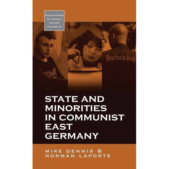 Monographs in German History State and Minorities in Communist East Germany, Book 33, (Hardcover)
