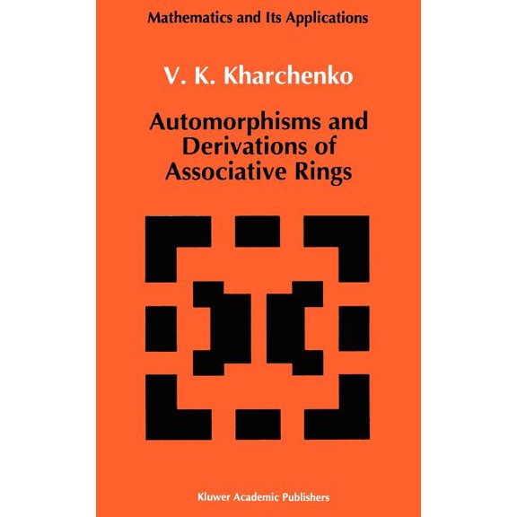 Mathematics and Its Applications: Automorphisms and Derivations of Associative Rings (Hardcover)